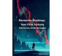 Recession Roadmap: Your First Fortune: Real Stories, Simple Strategies