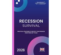 Recession Survival: How to Protect Your Money, Stay Afloat in Hard Times, and Build Financial Resilience During Any Economic Crisis