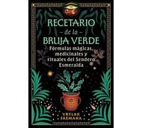Recetario de la Bruja Verde Fórmulas mágicas, medicinales y rituales del Sendero Esmeralda - Vrylak Faemana - ITI En Espanol - ebook (ePub) - Livre