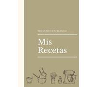 Recetario en Blanco: Mis Recetas con 110 Páginas