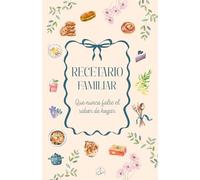 Recetario Familiar - Que Nunca Falte el Sabor de Hogar | Libro de Recetas Caseras Personalizable con Espacio para 60 Recetas, Equivalencias de Cocina y Trucos Heredados