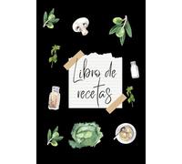 Recetario para escribir y planificador semanal de comidas | Cuaderno de recetas con 50 páginas y 7 planificadores semanales: Cuaderno personal para anotar ingredientes, preparación, calorías y notas