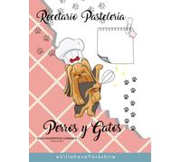 Recetario Pasteleria Para Perros y Gatos: Perros y Gatos
