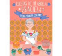 Recetas de mi abuela Graciela: cocina mexicana con amor