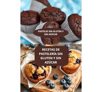 RECETAS DE PASTELERÍA SIN GLUTEN Y SIN AZÚCAR: PASTELES SIN GLUTEN Y SIN AZÚCAR - Recetas de repostería sin gluten - Postres caseros fáciles