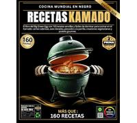 Recetas KAMADO .: El libro del Big Green Egg con 160 recetas sencillas y fáciles de dominar para cocinar en el Kamado: carnes sabrosas, aves doradas, ... creaciones vegetarianas y postres gourmet