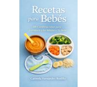 Recetas para Bebés: 101 Combinaciones para Introducir a los Sólidos a Tu Bebé