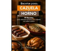 Recetas para Cazuela y Horno: 99 Recetas para disfrutar al horno y en cazuela con sabor casero