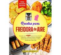 Recetas Para Freidora De Aire: Descubre Más +169 Guías De Cocina Sencillas Y Deliciosas. Cookbook Perfecto Y Saludable Incluye Información Nutricional Y Un Menú Variado Para Todo El Año.