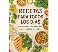 Recetas para todos los dias: Menús caseros y recetas base para cocinar más con menos