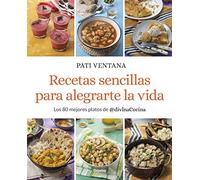 Recetas sencillas para alegrarte la vida/ Easy Recipes to Make Your Life Happier