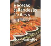 Recetas Tailandesas Fáciles Y Rápidas: El Sabor Exótico De La Comida Sana. Para Principiantes Y Avanzados Y Cualquier Dieta