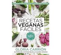 Recetas veganas fáciles / Easy Vegan Recipes: Disfruta Como Nunca De La Cocina 100% Vegetal