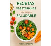 Recetas vegetarianas: para una vida saludable