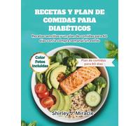Recetas Y Plan De Comidas Para Diabéticos: Recetas sencillas y un plan de comidas para 60 días con la compra semanal sin estrés