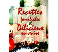 Recette Familiales et Delicieux Souvenirs: Livre de Recettes Famililales Vierge, A rermplir et A personaliser - Journal de Souvenirs en Famille