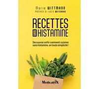 Recette sans histamine - Découvrez enfin comment cuisiner sans l'histamine, en toute simplicité