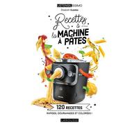 Recettes à la machine à pâtes 120 recettes rapides, gourmandes et colorées - Elisabeth Guedes - Larousse - cartonné - Guide