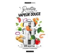 Recettes À La Vapeur Douce - 120 Recettes Vitaminées Et Gourmandes