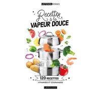 Elisabeth Guedes, Noémie Strouk – Recettes à la vapeur douce – 120 recettes vitaminées et gourmandes
