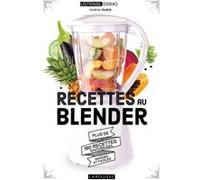 Recettes au blender Noëmie André (Auteur)
