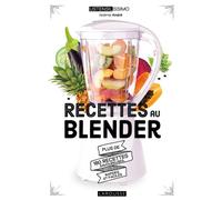 Recettes au blender - Noëmie André - Larousse - cartonné - Guide