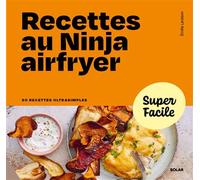 Recettes au Ninja airfryer - 90 recettes ultrasimples - Delphine Lebrun - Solar - broché - Guide
