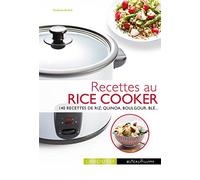 Recettes au rice cooker: 140 recettes de riz, quinoa, boulgour, blé...