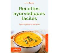 Recettes ayurvédiques faciles: Cuisine végétarienne aux épices