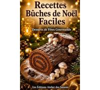 Recettes Bûches de Noël Faciles: Desserts de Fêtes Gourmands
