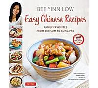 Recettes chinoises faciles : Les favoris de la famille, du Dim Sum au Kung Pao