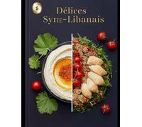 Recettes d’Orient : Saveurs Syriennes et Libanaises نكهات :وصفات من الشرق سورية ولبنانية