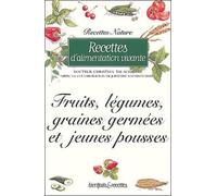 Recettes d'alimentation vivante : Fruits, légumes, graines germées et jeunes pousses