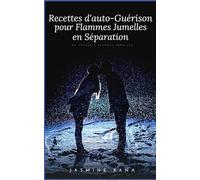 Recettes D'auto-Guérison pour Flammes Jumelles En Séparation : Un voyage à Flammes Jumelles: Conseils d'auto-entretien pour les flammes jumelles en ... - Un amour divin - Un processus spirituel