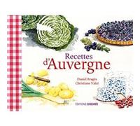 Recettes d'Auvergne Christiane Valat (Auteur), Daniel Brugès (Auteur)