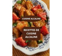 RECETTES DE CUISINE ALCALINE: CUISINE ALCALINE - RECETTES ALCALINES FACILES - REGIME ALCALIN