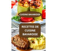 RECETTES DE CUISINE BAVAROISE: CUISINE BAVAROISE - Plats bavarois authentiques - Cuisine allemande authentique