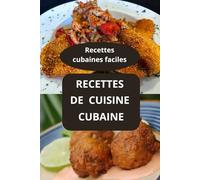 RECETTES DE CUISINE CUBAINE: Cuisine cubaine - cuisine traditionnelle cubaine - recettes cubaines faciles
