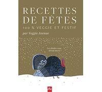 Recettes de fêtes 100% veggie et festif: Les dindes vous diront merci !