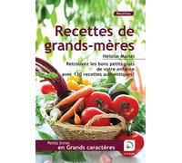 Recettes de grands-mères Retrouvez les bons petits plats de votre enfance avec 130 recettes authentiques, Edition en gros caractères - Héloïse Martel - De La Loupe - broché - Guide