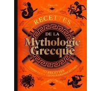Recettes De La Mythologie Grecque - 40 Recettes Inspirées Par Les Plus Grands Mythes