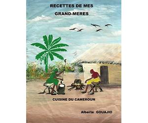 recettes de mes grands-meres: cuisine du Cameroun