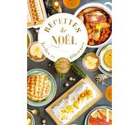 Recettes de Noël faciles et délicieuses: 60 recettes pour régaler vos invités