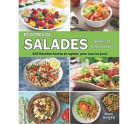 Recettes de salades saines et gourmandes: 100 Recettes faciles et rapides pour tous les jours