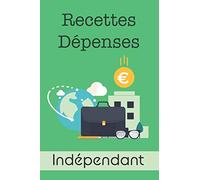 Recettes Dépenses Indépendant: Cahier format 15,2 x 22,9 cm - 100 pages | Registre de comptabilité simple