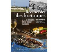 Recettes des îles bretonnes A la découverte de la cuisine insulaire. 50 recettes, portraits et reportages. 2022 - Jean-Benoit Beven - La Nouvelle Bleue - broché - Guide