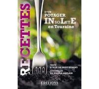 Recettes d'un potager insolite en Touraine Alix de Saint-Venant (Auteur), Nicole Caplain (Auteur)