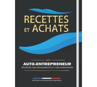 Recettes et Achats - Cahier de comptes Micro entreprise: Auto-entrepreneur - Registre des mouvements et des opérations - Conforme aux obligations ... pages de recettes (2580 lignes comptables)