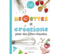 RECETTES ET CREATIONS POUR DES FETES REUSSIES