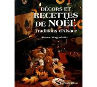 Recettes Et Décors De Noël - Traditions D'alsace